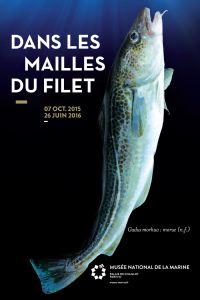 Exposition Dans les mailles du filet, l’histoire de la Grande pêche, la pêche lointaine à la morue. Du 7 octobre 2015 au 26 juin 2016 à Paris16. Paris. 